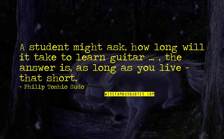 Chris Crass Quotes By Philip Toshio Sudo: A student might ask, how long will it