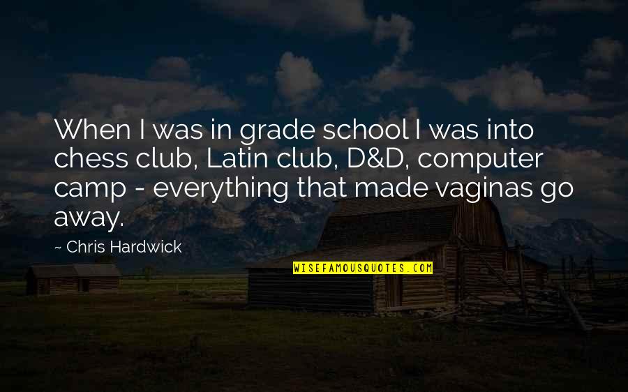 Chris D'elia Quotes By Chris Hardwick: When I was in grade school I was