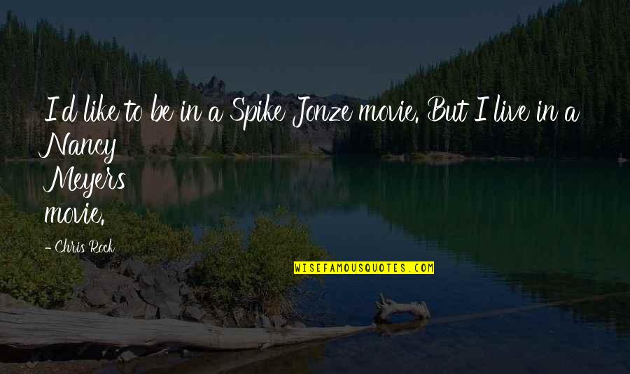 Chris D'elia Quotes By Chris Rock: I'd like to be in a Spike Jonze
