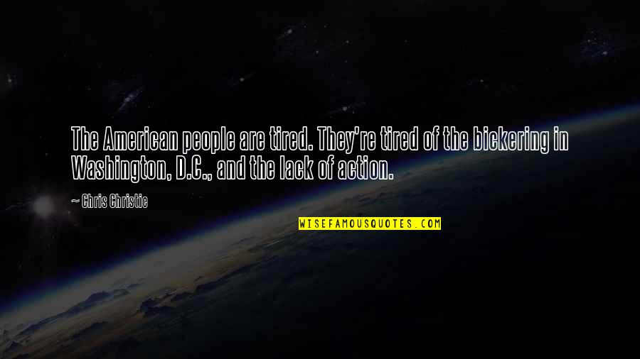 Chris D'lacey Quotes By Chris Christie: The American people are tired. They're tired of