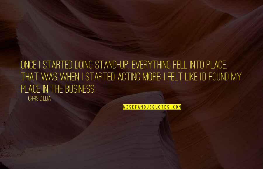 Chris D'lacey Quotes By Chris D'Elia: Once I started doing stand-up, everything fell into