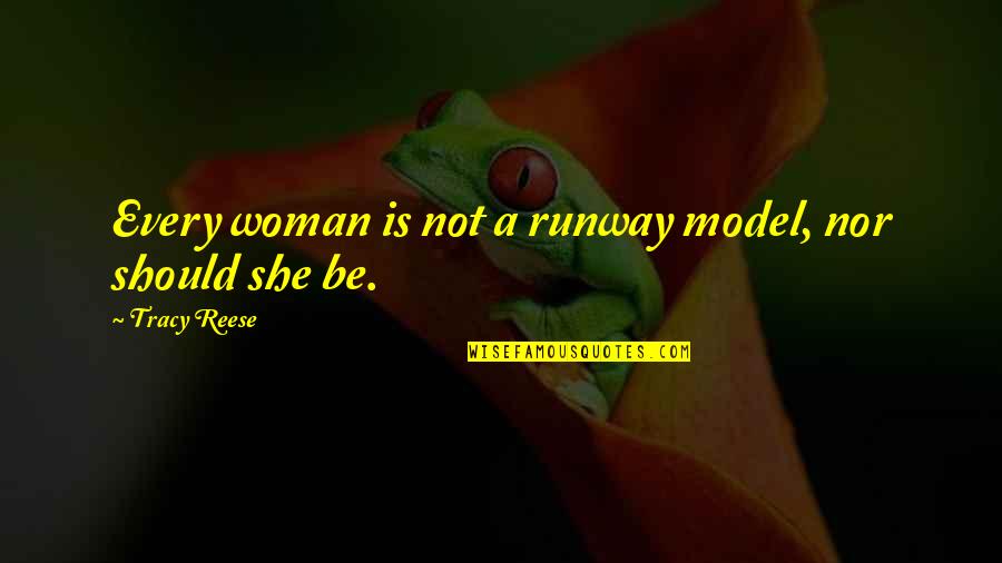 Chris Dorner Quotes By Tracy Reese: Every woman is not a runway model, nor