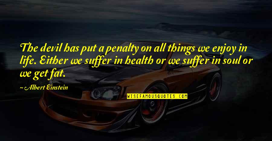 Chris Duffin Quotes By Albert Einstein: The devil has put a penalty on all