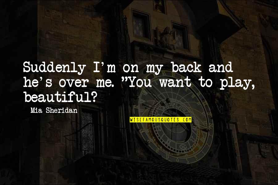 Chris Elliott Groundhog Day Quotes By Mia Sheridan: Suddenly I'm on my back and he's over