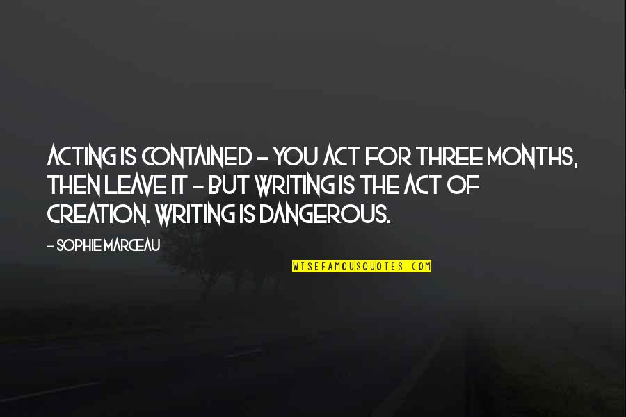Chris Farley Quote Quotes By Sophie Marceau: Acting is contained - you act for three
