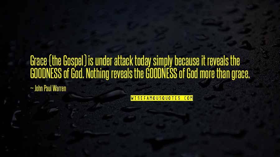 Chris Gayle Funny Quotes By John Paul Warren: Grace (the Gospel) is under attack today simply