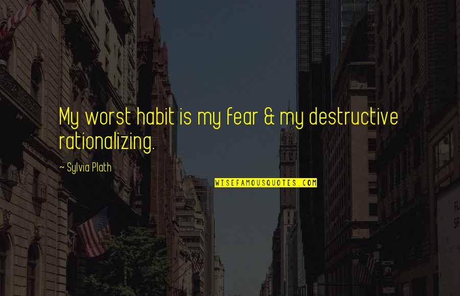 Chris Gayle Quotes By Sylvia Plath: My worst habit is my fear & my