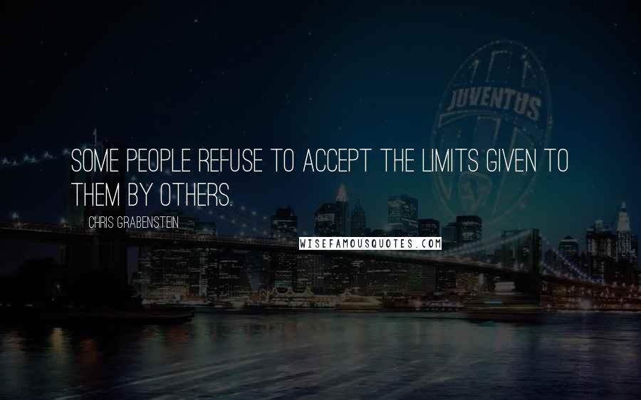 Chris Grabenstein quotes: Some people refuse to accept the limits given to them by others.