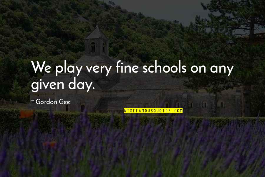 Chris Grabenstein Quotes By Gordon Gee: We play very fine schools on any given