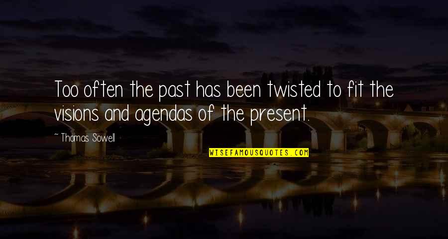 Chris Griscom Quotes By Thomas Sowell: Too often the past has been twisted to