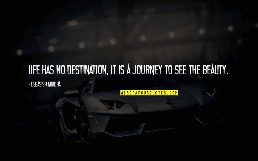 Chris Harrison Famous Quotes By Debasish Mridha: Life has no destination, it is a journey