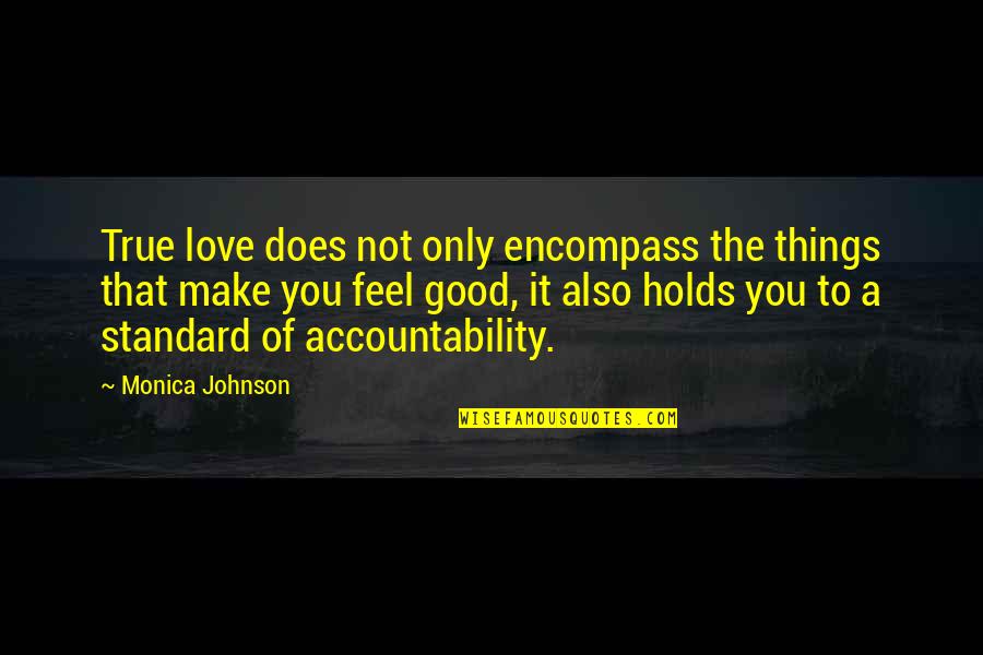 Chris Haueter Quotes By Monica Johnson: True love does not only encompass the things