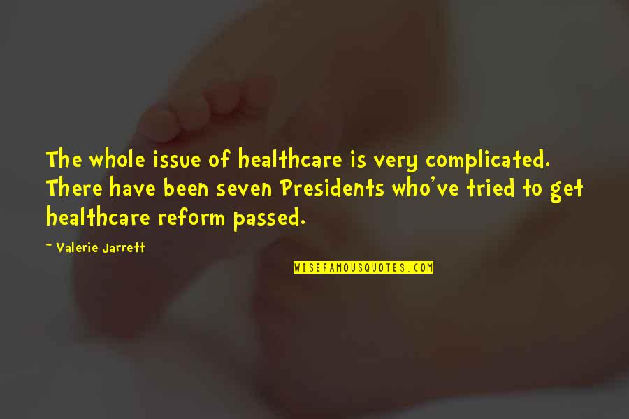 Chris Jefferies Quotes By Valerie Jarrett: The whole issue of healthcare is very complicated.