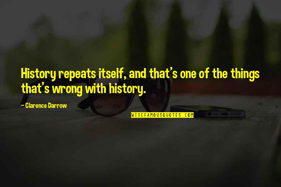 Chris Johnson Mccandless Quotes By Clarence Darrow: History repeats itself, and that's one of the