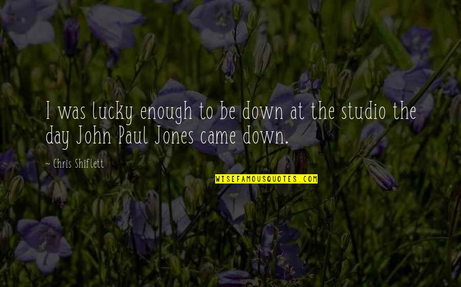 Chris Jones Quotes By Chris Shiflett: I was lucky enough to be down at