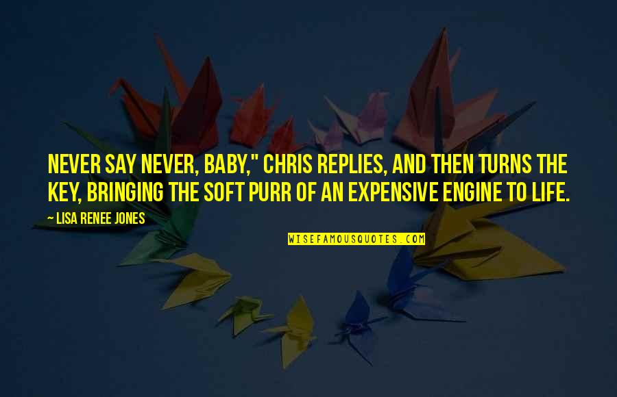 Chris Jones Quotes By Lisa Renee Jones: Never say never, baby," Chris replies, and then