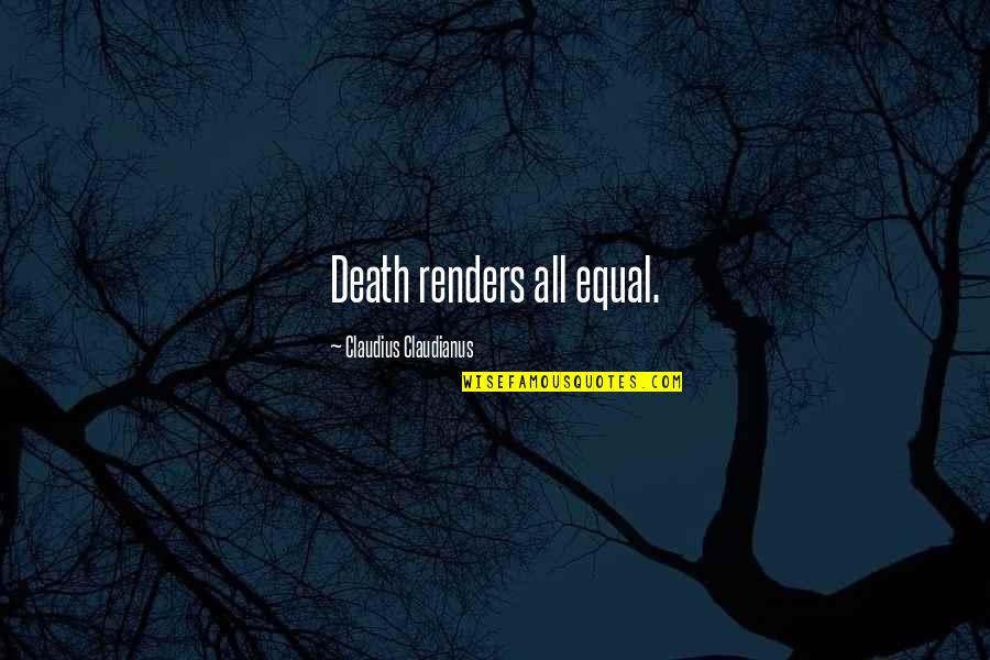 Chris Joslin Quotes By Claudius Claudianus: Death renders all equal.