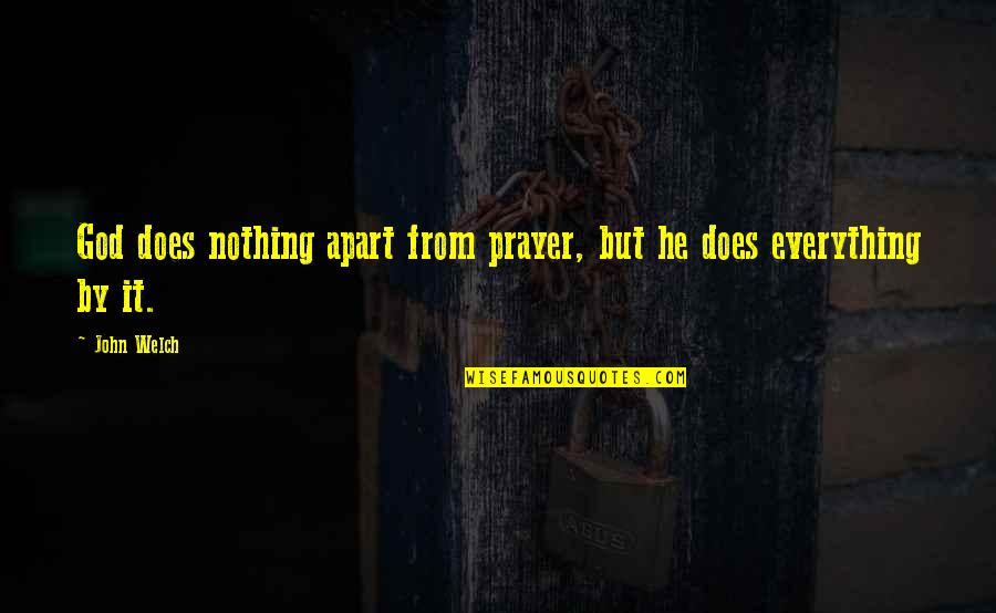 Chris Judd Quotes By John Welch: God does nothing apart from prayer, but he