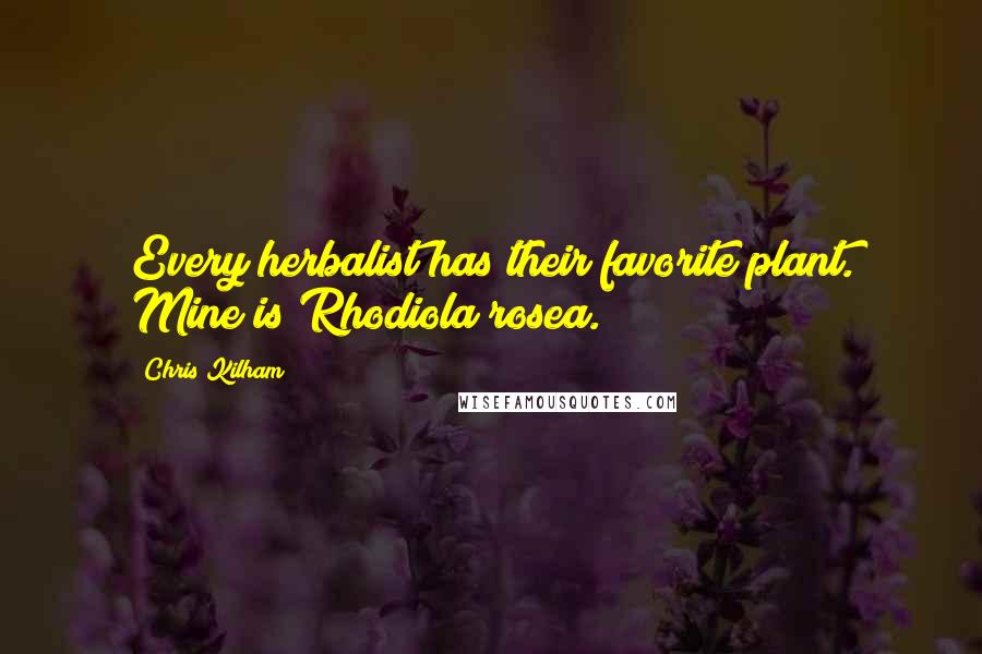 Chris Kilham quotes: Every herbalist has their favorite plant. Mine is Rhodiola rosea.