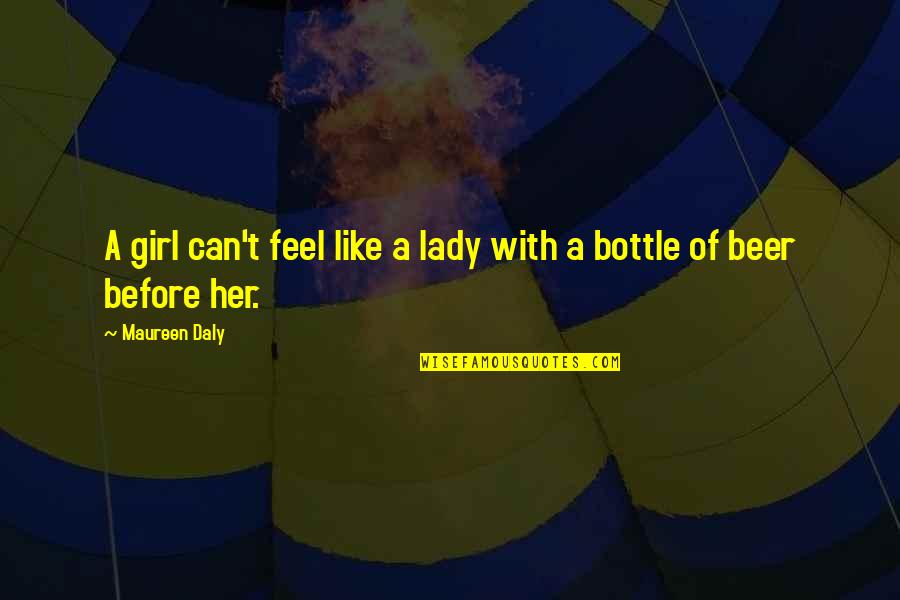 Chris Kirkman Quotes By Maureen Daly: A girl can't feel like a lady with