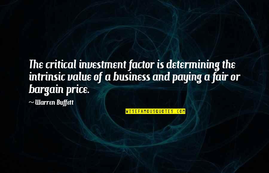 Chris Kraus Quotes By Warren Buffett: The critical investment factor is determining the intrinsic