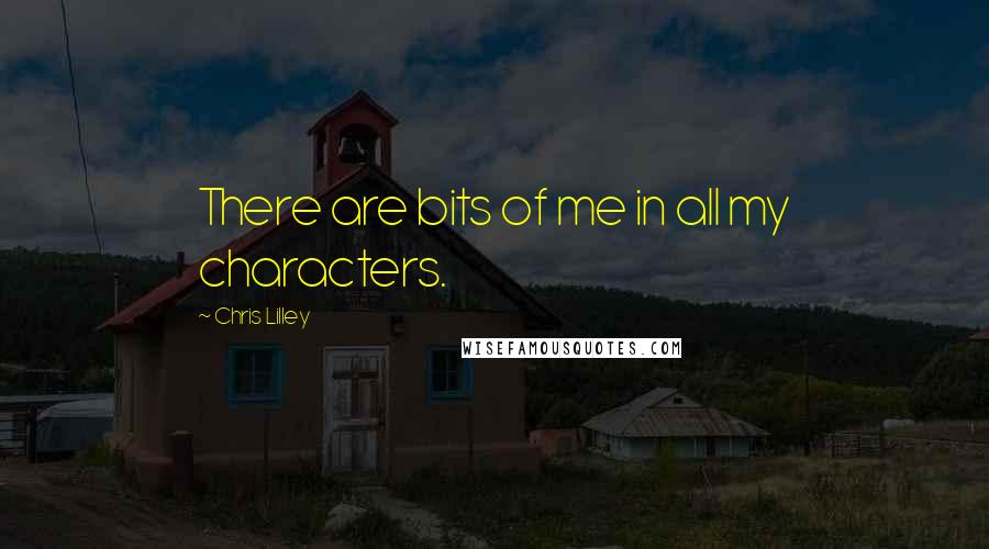 Chris Lilley quotes: There are bits of me in all my characters.