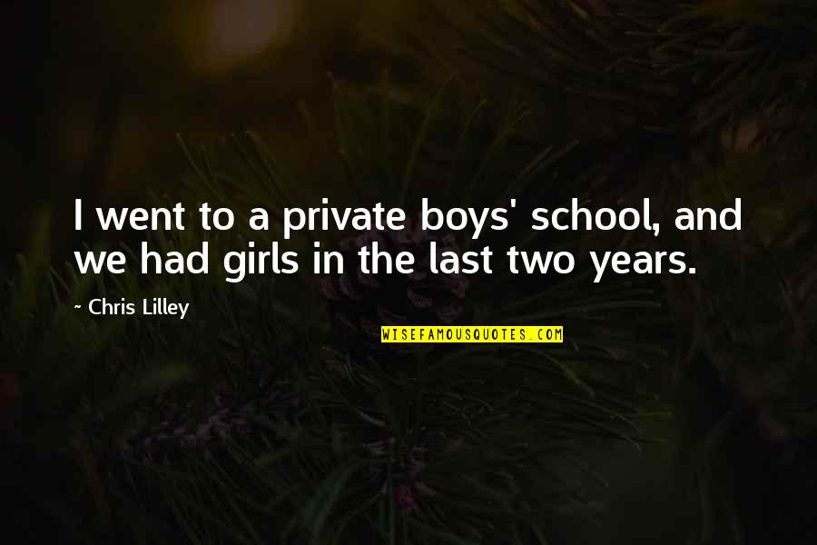 Chris Lilley Quotes By Chris Lilley: I went to a private boys' school, and