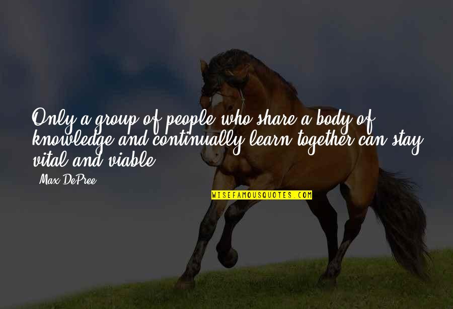 Chris Lovasz Quotes By Max DePree: Only a group of people who share a