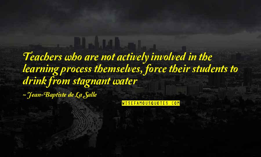 Chris Lovato Quotes By Jean-Baptiste De La Salle: Teachers who are not actively involved in the