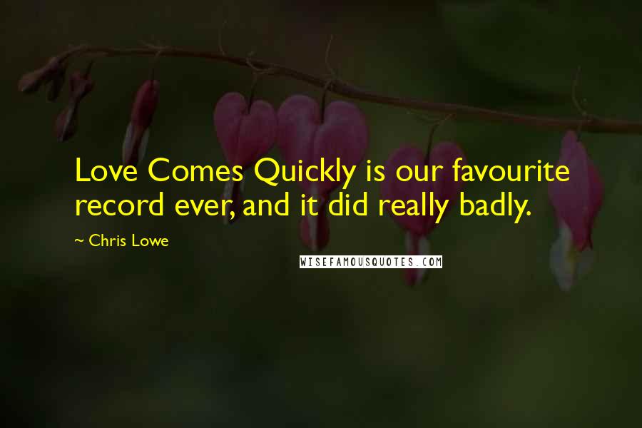 Chris Lowe quotes: Love Comes Quickly is our favourite record ever, and it did really badly.
