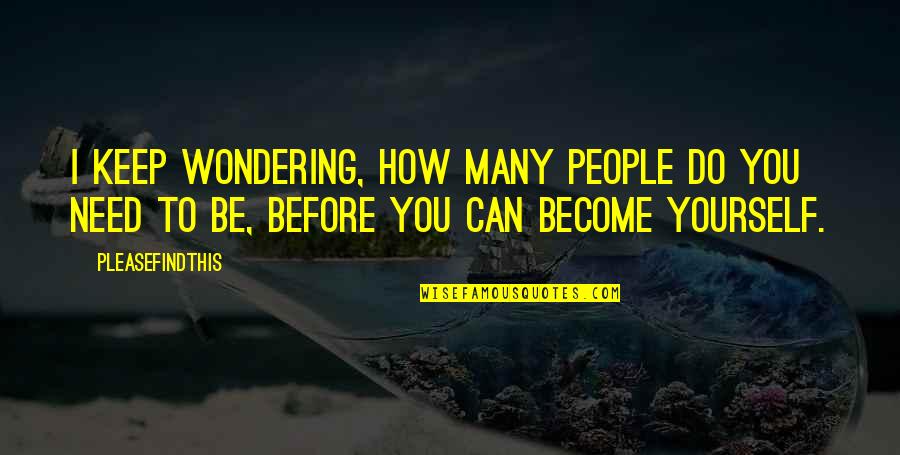 Chris Mccandless Avoidance Behavior Quotes By Pleasefindthis: I keep wondering, how many people do you Chris Mccandless Avoidance Behavior Quotes By Pleasefindthis: I keep wondering, how many people do you