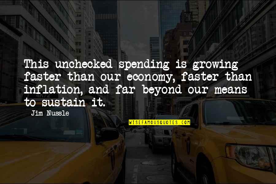 Chris Mccandless Father Quotes By Jim Nussle: This unchecked spending is growing faster than our