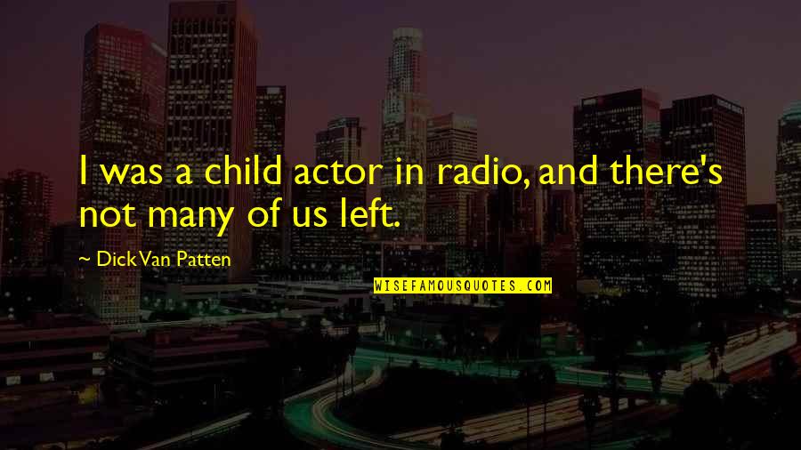 Chris Mclean Quotes By Dick Van Patten: I was a child actor in radio, and