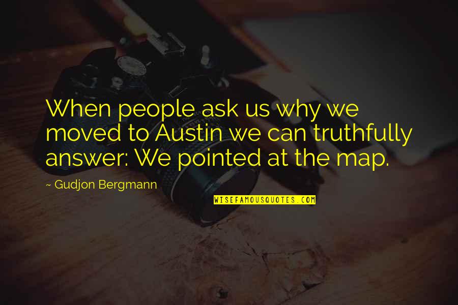 Chris Morris Quotes By Gudjon Bergmann: When people ask us why we moved to