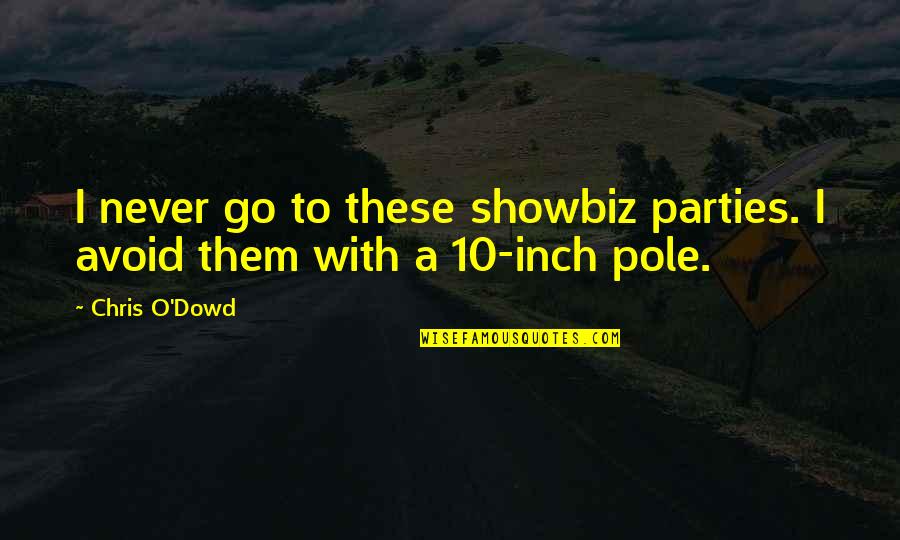 Chris O'brien Quotes By Chris O'Dowd: I never go to these showbiz parties. I