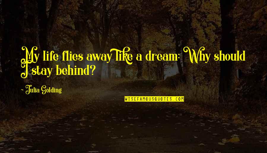 Chris Paterson Quotes By Julia Golding: My life flies away like a dream: Why