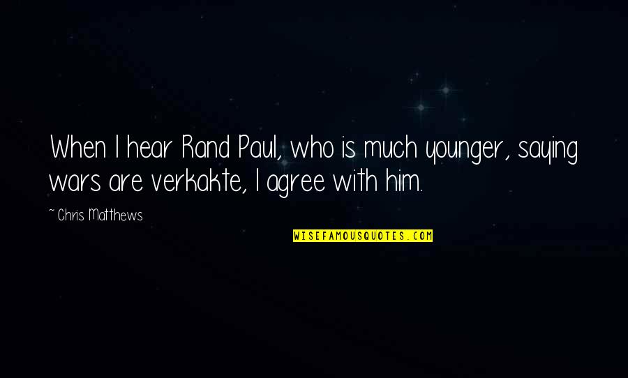 Chris Paul Quotes By Chris Matthews: When I hear Rand Paul, who is much