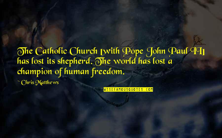 Chris Paul Quotes By Chris Matthews: The Catholic Church [with Pope John Paul II]