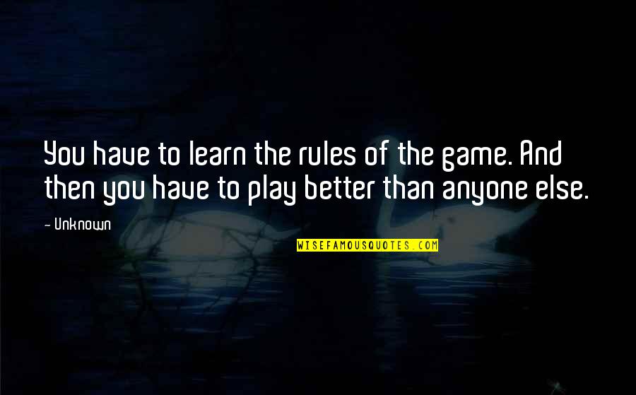 Chris Pratt Anna Faris Quotes By Unknown: You have to learn the rules of the Chris Pratt Anna Faris Quotes By Unknown: You have to learn the rules of the