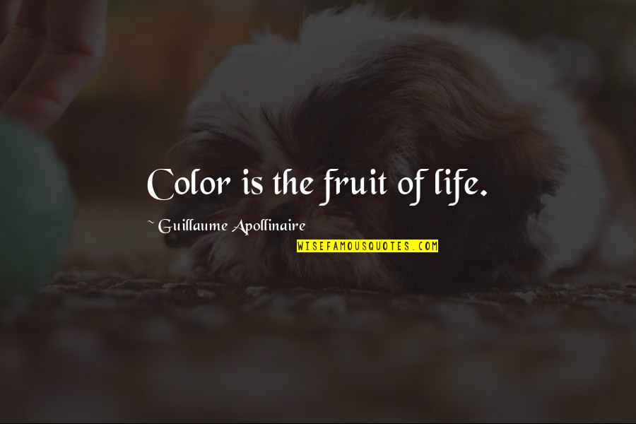 Chris Pratt Health Quotes By Guillaume Apollinaire: Color is the fruit of life.