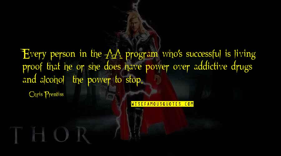 Chris Prentiss Quotes By Chris Prentiss: Every person in the AA program who's successful