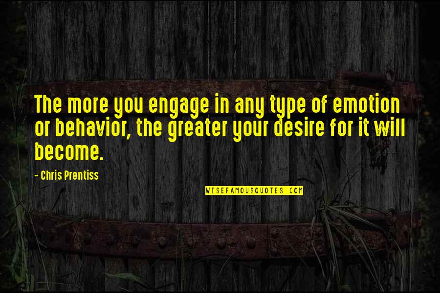 Chris Prentiss Quotes By Chris Prentiss: The more you engage in any type of