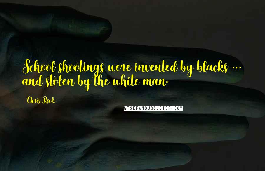 Chris Rock quotes: School shootings were invented by blacks ... and stolen by the white man.
