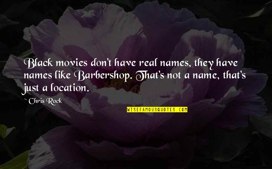 Chris Rock Quotes By Chris Rock: Black movies don't have real names, they have Chris Rock Quotes By Chris Rock: Black movies don't have real names, they have