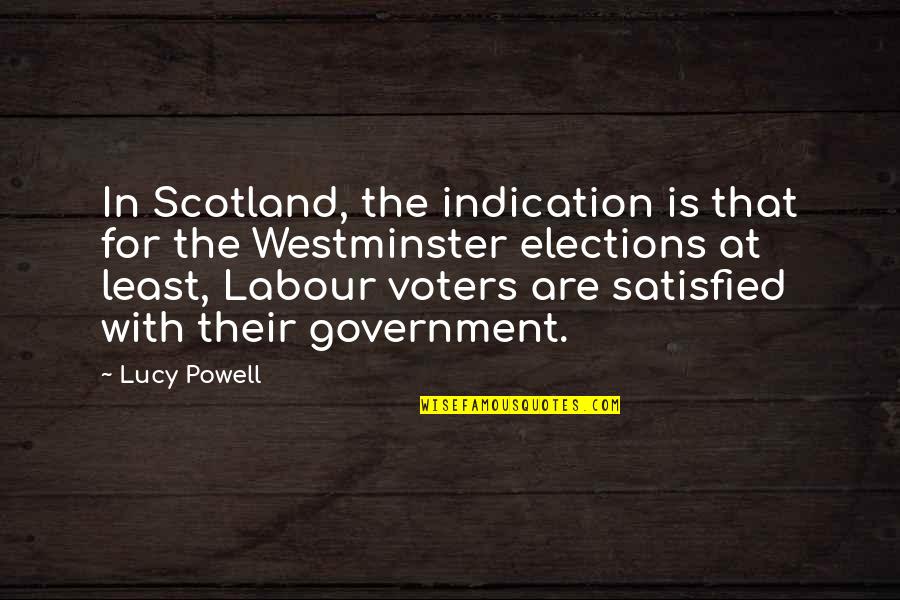 Chris Roetter Quotes By Lucy Powell: In Scotland, the indication is that for the