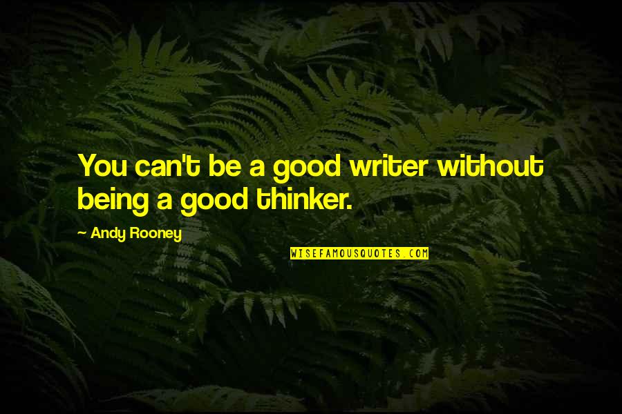 Chris Sheppard Quotes By Andy Rooney: You can't be a good writer without being
