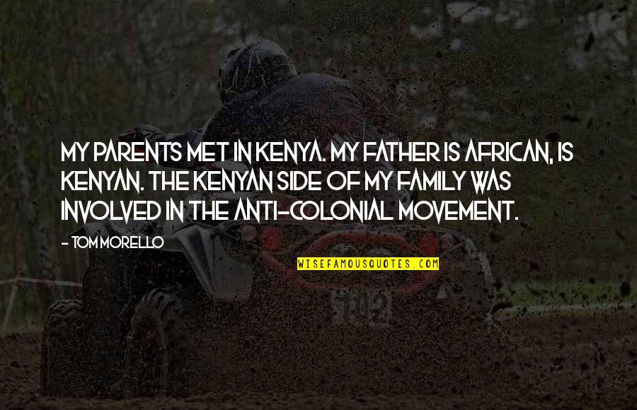 Chris Smoove Funny Quotes By Tom Morello: My parents met in Kenya. My father is Chris Smoove Funny Quotes By Tom Morello: My parents met in Kenya. My father is