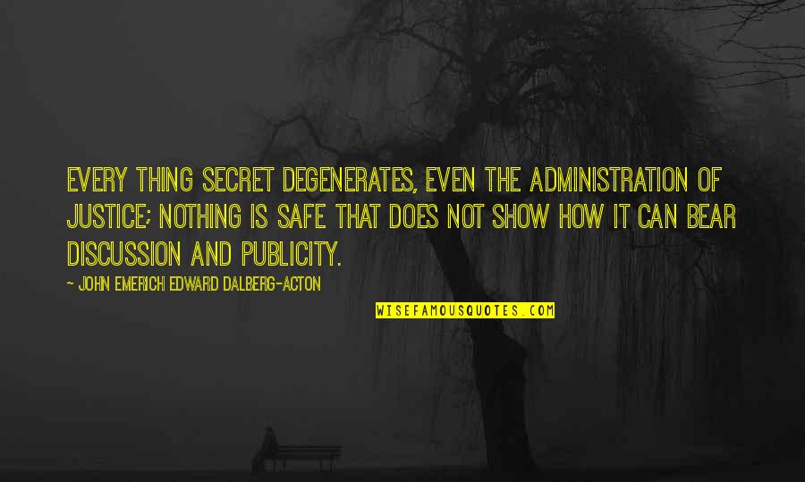 Chris Tomlin Quotes By John Emerich Edward Dalberg-Acton: Every thing secret degenerates, even the administration of