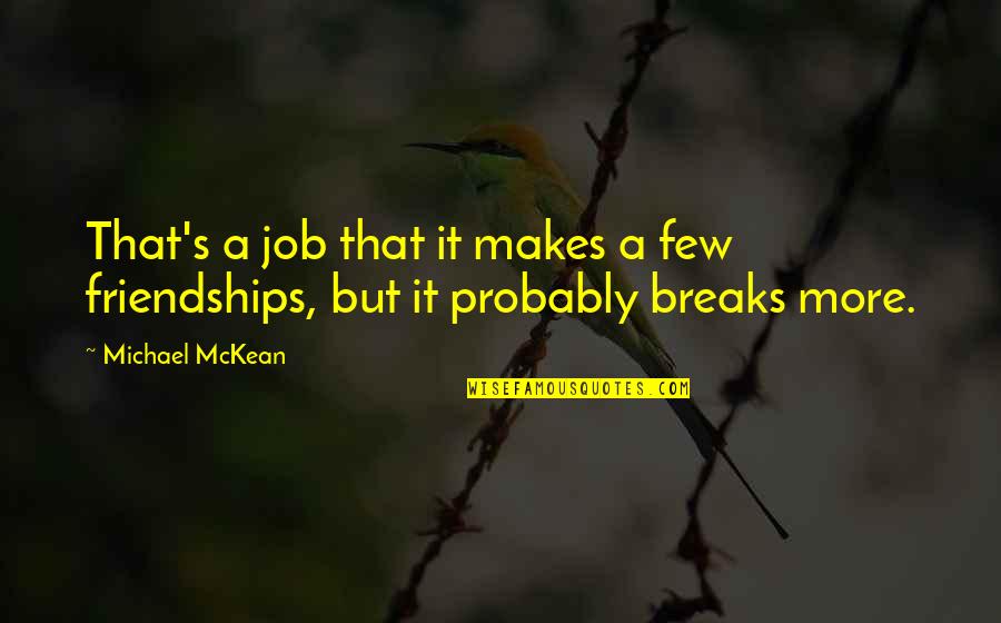 Chris Traeger Ben Wyatt Quotes By Michael McKean: That's a job that it makes a few