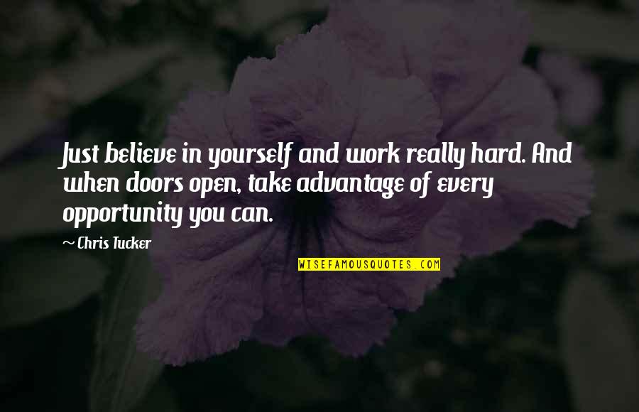 Chris Tucker Quotes By Chris Tucker: Just believe in yourself and work really hard.